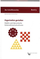 Christian Konz, Göt Schmidt, Götz Schmidt - Organisation gestalten - Stabile und dynamische Unternehmensstrukturen
