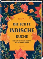 Sonal Ved, Abhilasha Dewan, Anshika Varma - Die echte indische Küche