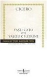 Cicero - Yasli Cato veya Yaslilik Üzerine