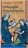 Jacques Le Goff - Ortacagda Entelektüeller