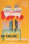 Luisa A. Igloria, Amanda Galvan Huynh - Of Color: Poets' Ways of Making: An Anthology of Essays on Transformative Poetics