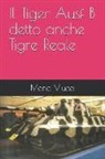Mario Viucci - Il Tiger Ausf B Detto Anche Tigre Reale