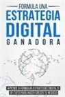 Bert Langa - Formula Una Estrategia Digital Ganadora: Aprende a Formular Estrategias Digitales de Éxito Para Hacer Crecer Tu Negocio