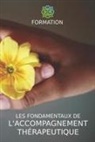 Theolis Formations, Severine Miquel - Les Fondamentaux de l'Accompagnement Therapeutique: Formation de Base