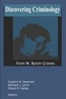David H. Galaty, Michael J. Lynch, Graeme R. Newman - Discovering Criminology: From W. Byron Groves