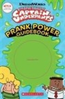 Kate Howard, Scholastic - Captain Underpants TV : Prank Power Guidebook