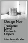 Anthony Dunne, Anthony (Dunne &amp; Raby Dunne, Dunne Anthony, Fiona Raby, Fiona (Dunne &amp; Raby Raby, Raby Fiona... - Design Noir