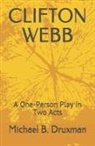 Michael B Druxman, Michael B. Druxman - Clifton Webb: A One-Person Play in Two Acts