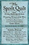 Sandra Dallas, Candace Simar, Larry D. Sweazy - The Spoilt Quilt and Other Frontier Stories: Pioneering Women of the West