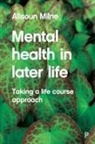Alisoun Milne, Alisoun ( University of Kent ) Milne, Alisoun (University of Kent) Milne - Mental Health in Later Life