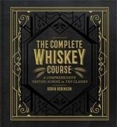 Robin Robinson - Complete Whiskey Course A Comprehensive Tasting School in Ten Classes
