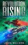 John Walker - Revolution Rising: Liberation War Book 3