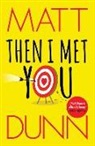 Matt Dunn - Then I Met You