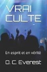 O. C. Everest - Vrai Culte: En Esprit Et En Vérité