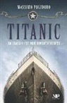 Massimo Polidoro - Titanic: Un Viaggio Che Non Dimenticherete
