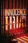 Rick Bowers - Innocence on Trial: Volume 1