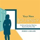 Robin Miller - Your New Journey: An Informal Guide to Help New Teachers Find Their Path Volume 1