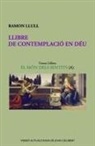 Ramon Llull, Joan Gelabert - Llibre de Contemplació En Déu: El Món Dels Sentits (A)