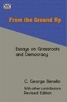 C. George Benello, Len Krimerman, Frank Lindenfeld, C. George Benello - From the Ground Up - Essays on Grassroots Democracy