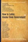 Clive S Thomas, Clive S. Thomas - How to Lobby Alaska State Government