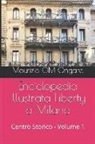 Maurizio Om Ongaro - Enciclopedia Illustrata Liberty a Milano: Centro Storico - Volume 1