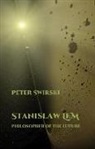 Peter Swirski, Peter (University of Missouri-St Louis (U Swirski, Peter (University of Missouri-St Louis (United States)) Swirski, Peter (University of Missouri-St Louis) Swirski - Stanislaw Lem: Philosopher of the Future