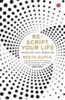 Reeta Gupta - RESCRIPT YOUR LIFE