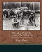 Andy Adams - The Log of a Cowboy A Narrative of the Old Trail Days