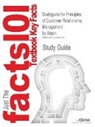 Cram101 Textbook Reviews - Studyguide for Principles of Customer Relationship Management by Baran, ISBN 9780324322385