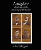 Henri Louis Bergson - Laughter an Essay on the Meaning of the Comic