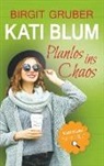 Birgit Gruber - Planlos ins Chaos