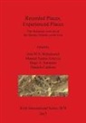 Ana M. S. Bettencourt, Ana M.S Bettencourt, Daniela Cardoso, Hugo A. Sampaio, Manuel Santos Estevez, Manuel Santos-Estevez - Recorded Places, Experienced Places