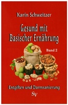 Karin Schweitzer - Gesund mit Basischer Ernährung, Band 2