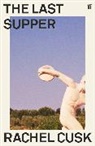 Rachel Cusk - The Last Supper