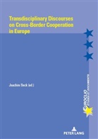 Joachi Beck, Joachim Beck - Transdisciplinary Discourses on Cross-Border Cooperation in Europe