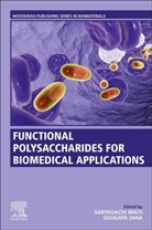Sabyasachi (Associate Professor Maiti, Sabyasachi (Department of Pharmacy Maiti, Sougata Jana, Sougata (Department of Health and Family Welfare Jana, Sabyasachi Maiti, Sabyasachi (Associate Professor Maiti... - Functional Polysaccharides for Biomedical Applications