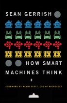 Sean Gerrish, Kevin Scott - How Smart Machines Think