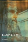 Tom Bolton - London's Lost Rivers, Volume 2