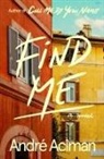 Andre Aciman, André Aciman, Jonathan Galassi - Find Me