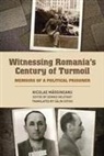 Calin Cotoiu, Dennis Deletant, Dennis Dennis Deletant, Nicolae Margineanu, Dennis Deletant, Dennis Dennis Deletant... - Witnessing Romania's Century of Turmoil