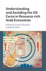 Ibrahim Elbadawi, Ibrahim Selim Elbadawi, Elbadawi Ibrahim, Hoda Selim, Selim Hoda, Ibrahim Elbadawi... - Understanding and Avoiding the Oil Curse in Resource Rich Arab