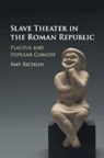 Amy Richlin, Amy (University of California Richlin, Richlin Amy - Slave Theater in the Roman Republic