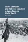 Mirna Zaki?, Mirna Zakic, Mirna (Ohio University) Zakic, Mirna Zakić - Ethnic Germans and National Socialism in Yugoslavia in World War II