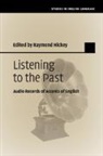 Raymond Hickey, Raymond (Universitat Duisburg-Essen) Hickey, Raymond Hickey, Raymond (Universitat Duisburg-Essen) Hickey, Hickey Raymond - Listening to the Past