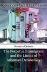 Demetra Kasimis, Demetra (University of Chicago) Kasimis - Perpetual Immigrant and the Limits of Athenian Democracy