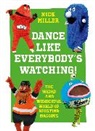 Nick Miller, Miller Nick - Dance Like Everybody's Watching!
