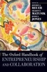 Jeffrey J. (Guggenheim Endowed Chair and Pr Reuer, Jessica Jones, Jessica (PhD candidate Jones, Jones Jessica, Sharon F. Matusik, Sharon F. (Professor and Senior Associate Dean of Faculty and Research Matusik... - Oxford Handbook of Entrepreneurship and Collaboration