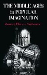 Paul B Sturtevant, Paul B. Sturtevant, Andrew B. R. Elliott, Helen Young - The Middle Ages in Popular Imagination