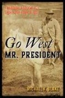Michael Blake, Michael F Blake, Michael F. Blake - Go West Mr. President