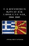 James Horncastle - Macedonian Slavs in the Greek Civil War, 19441949